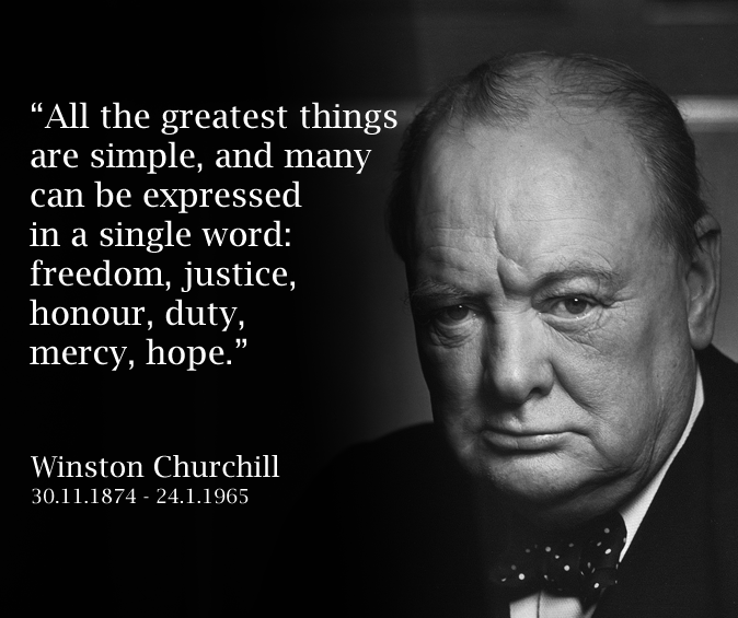 Winston Churchill the greatest things are simple