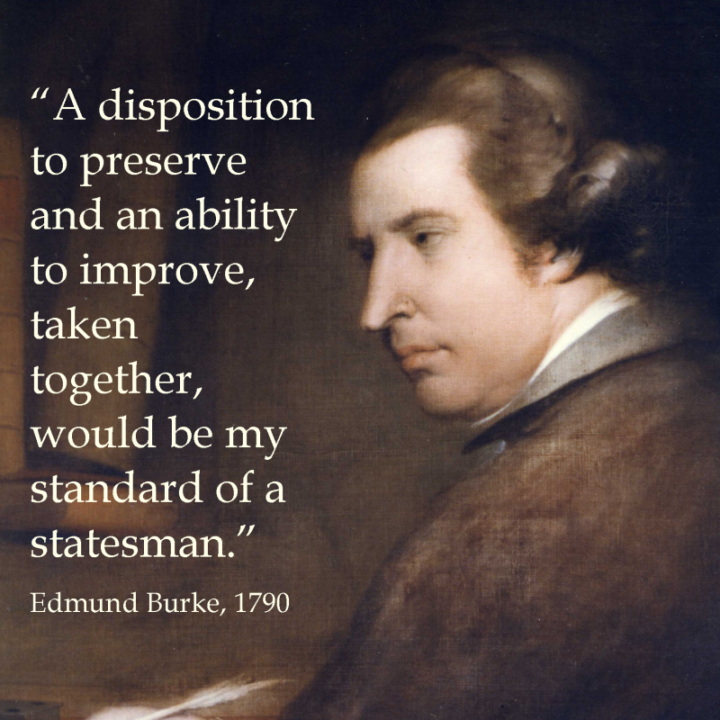 Edmund Burke - preserve and improve