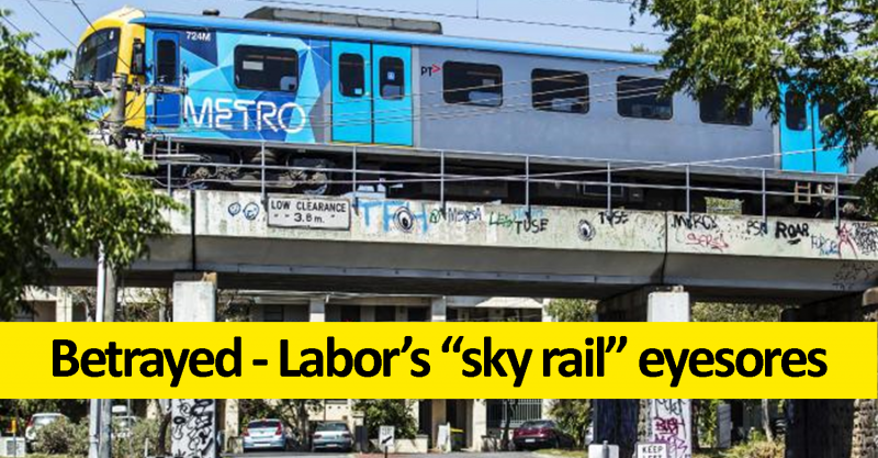 Betrayed- Labor's sky rail eyesores