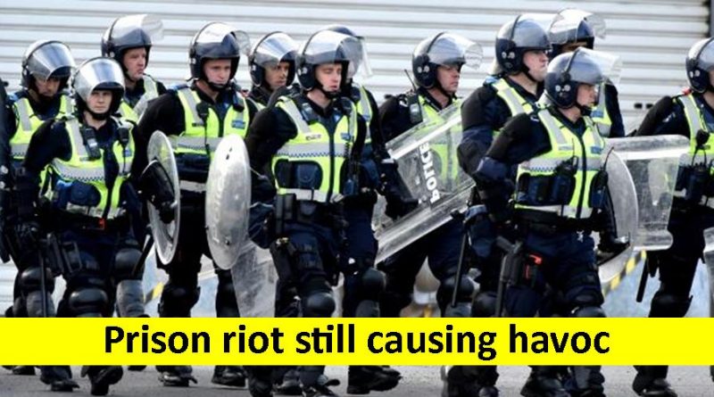 Prison riot still causing havoc